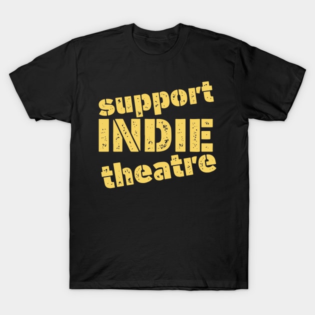 Support Indie Theatre T-Shirt by CafeConCawfee